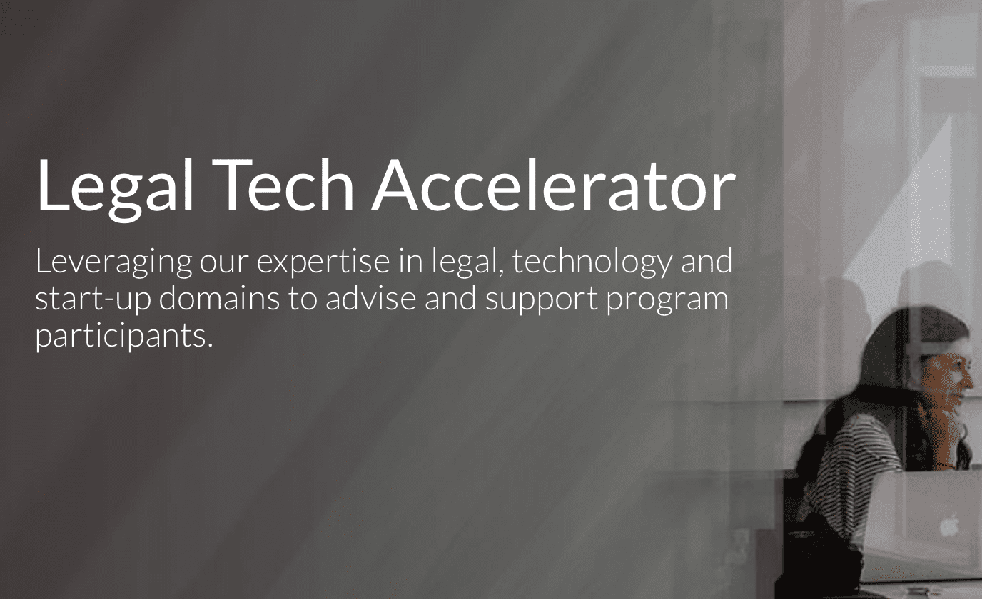 Legal Tech Accelerator: Leveraging our expertise in legal, technology and start-up domains to advise and support program participants. Image courtesy of LexisNexis.