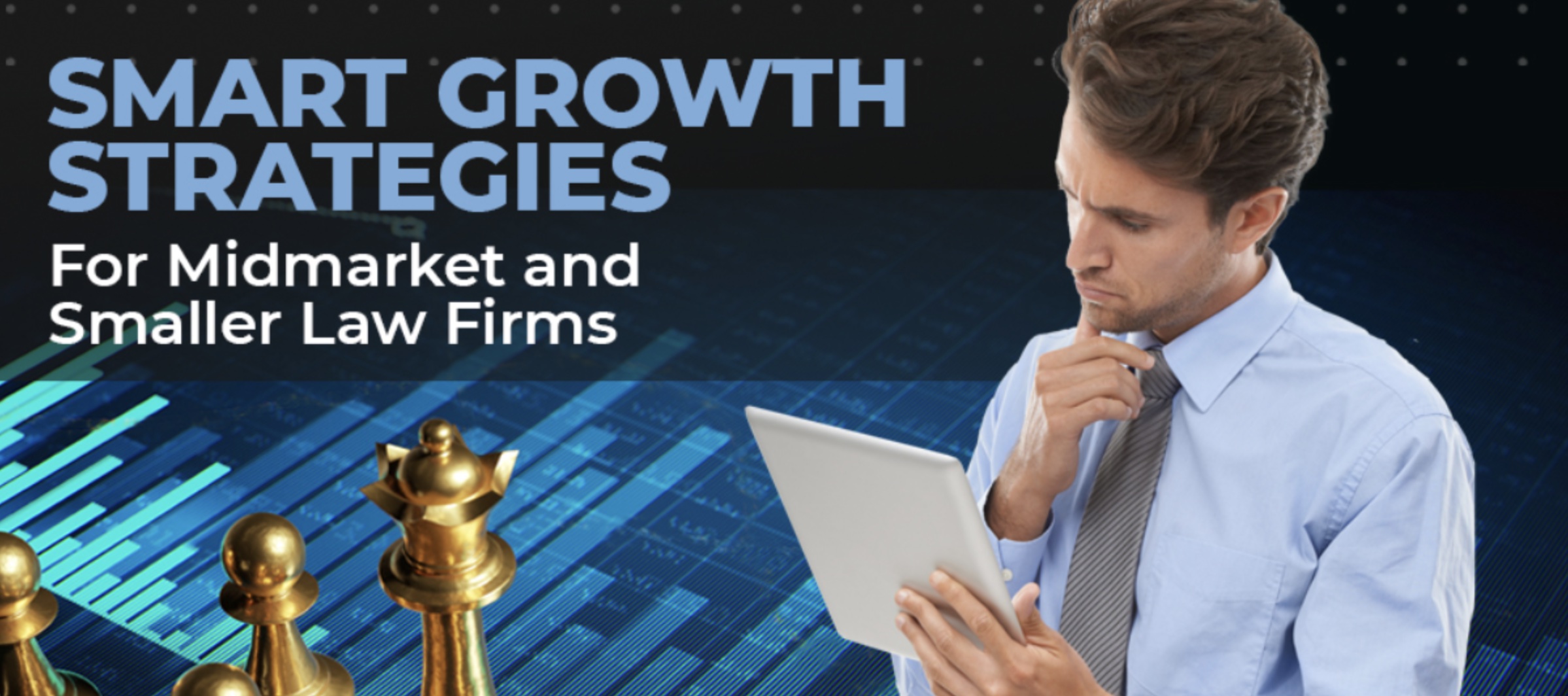 Smart Growth Strategies for Midmarket and Smaller Law Firms text. Man looking at tablet, gold chess pieces in foreground; image from press release.